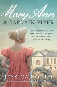 cover of the book Mary Ann and Captain Piper: The remarkable true story of the convicts' daughter who became the toast of colonial Sydney