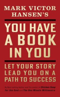 cover of the book You Have a Book in You: Let Your Story Lead You On a Path to Success