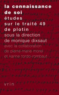 cover of the book La connaissance de soi : Études sur le traité 49 de Plotin