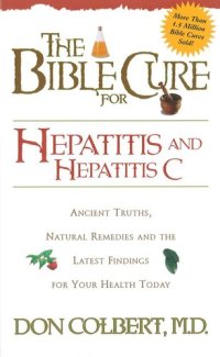 cover of the book Bible Cure for Hepatitis C: Ancient Truths, Natural Remedies and the Latest Findings for Your Health Today