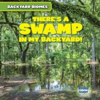 cover of the book There's a Swamp in My Backyard!