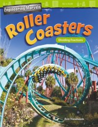 cover of the book Engineering Marvels: Roller Coasters: Dividing Fractions