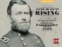 cover of the book Grant Rising: Mapping the Career of a Great Commander Through 1862