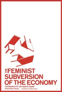 cover of the book The Feminist Subversion of the Economy: Contributions for a Life Against Capital