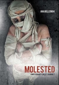 cover of the book Molested: A Missionary Child's Journey