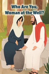 cover of the book Who Are You, Woman at the Well?