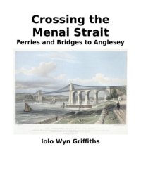 cover of the book Crossing the Menai Strait: Ferries and Bridges to Anglesey