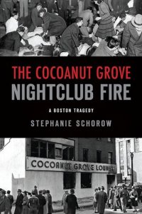 cover of the book The Cocoanut Grove Nightclub Fire: A Boston Tragedy