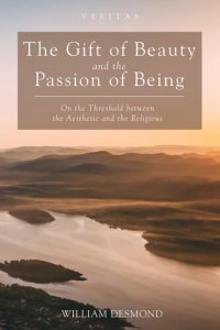 cover of the book The Gift of Beauty and the Passion of Being: On the Threshold between the Aesthetic and the Religious