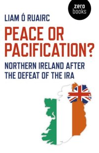 cover of the book Peace or Pacification?: Northern Ireland After the Defeat of the IRA