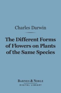 cover of the book The Different Forms of Flowers on Plants of the Same Species