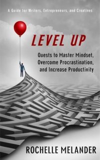 cover of the book Level Up: Quests to Master Mindset, Overcome Procrastination, and Increase Productivity