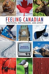 cover of the book Feeling Canadian: Television, Nationalism, and Affect