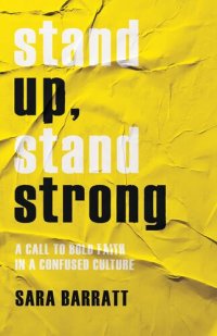 cover of the book Stand Up, Stand Strong: A Call to Bold Faith in a Confused Culture