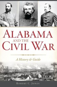 cover of the book Alabama and the Civil War: A History & Guide