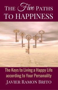 cover of the book The Five Paths to Happiness: The Keys to Living a Happy Life According to Your Personality