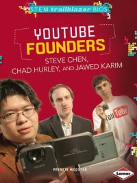 cover of the book YouTube Founders Steve Chen, Chad Hurley, and Jawed Karim