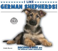 cover of the book I Like German Shepherds!