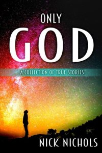 cover of the book Only God: A Collection of True Stories