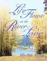 cover of the book Life Flows on the River of Love