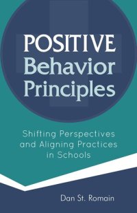 cover of the book Positive Behavior Principles: Shifting Perspectives and Aligning Practices in Schools