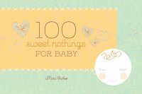 cover of the book 100 Sweet Nothings for Baby