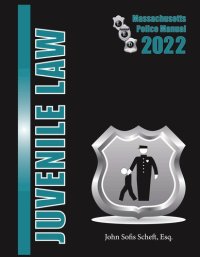 cover of the book 2022 Massachusetts Juvenile Law Police Manual