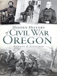 cover of the book Hidden History of Civil War Oregon