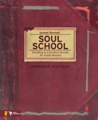 cover of the book Soul School: Enrolling in a Soulful Lifestyle for Youth Ministry