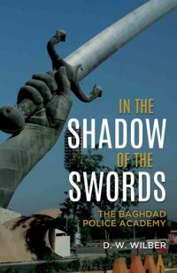 cover of the book In the Shadow of the Swords: The Baghdad Police Academy