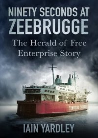 cover of the book Ninety Seconds at Zeebrugge: The Herald of Free Enterprise Story