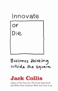 cover of the book Innovate or Die: Outside the square business thinking