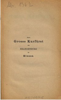 cover of the book Der Große Kurfürst von Brandenburg im Elsass 1671-1675 : Ein Geschichtsbild aus der Zeit, als das Elsass französisch werden musste