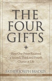 cover of the book The Four Gifts: How One Priest Received a Second, Third, and Fourth Chance at Life