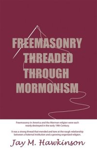 cover of the book Freemasonry Threaded Though Mormonism