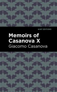 cover of the book Memoirs of Casanova Volume X