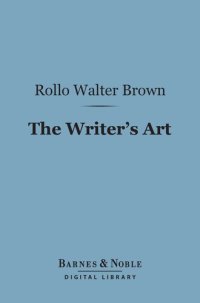 cover of the book The Writer's Art: By Those Who Have Practiced It