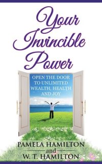 cover of the book Your Invincible Power: Open the Door to Unlimited Wealth, Health and Joy