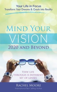 cover of the book Mind Your Vision - 2020 and Beyond: Transform Your Dreams and Goals into Reality