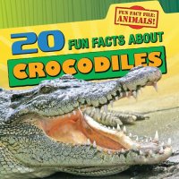 cover of the book 20 Fun Facts about Crocodiles