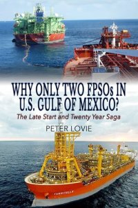 cover of the book Why Only Two Fpsos in U.S. Gulf of Mexico?: The Late Start and Twenty Year Saga