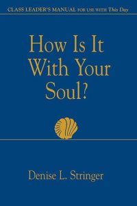 cover of the book How Is It With Your Soul Class Leader: Class Leader's Manual for Use With This Day