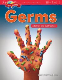 cover of the book Your World: Germs: Addition and Subtraction