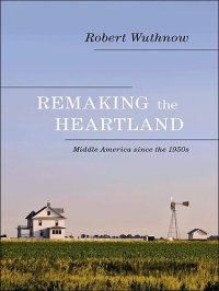 cover of the book Remaking the Heartland: Middle America Since the 1950s