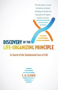 cover of the book Discovery of the Life-Organizing Principle: In Search of the Fundamental Laws of Life