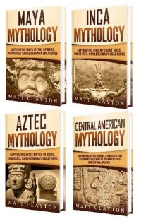 cover of the book Mesoamerican Mythology: A Captivating Guide to Maya Mythology, Aztec Mythology, Inca Mythology, and Central American Myths