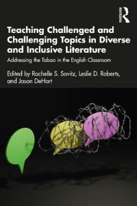 cover of the book Teaching Challenged and Challenging Topics in Diverse and Inclusive Literature: Addressing the Taboo in the English Classroom