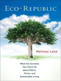 cover of the book Eco-Republic: What the Ancients Can Teach Us about Ethics, Virtue, and Sustainable Living