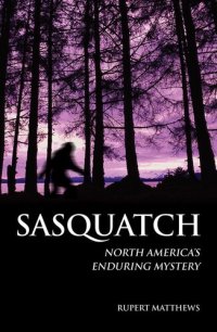 cover of the book Sasquatch: North America's Enduring Mystery