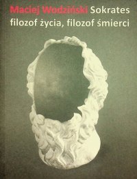 cover of the book Sokrates filozof życia, filozof śmierci